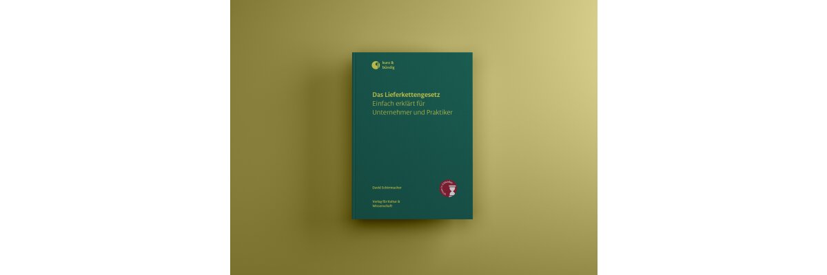 Buchankündingung: Das Lieferkettengesetz einfach erklärt für Unternehmer und Praktiker (David Schirrmacher) - Buchankündingung (David Schirrmacher): Das Lieferkettengesetz einfach erklärt für Unternehmer und Praktiker