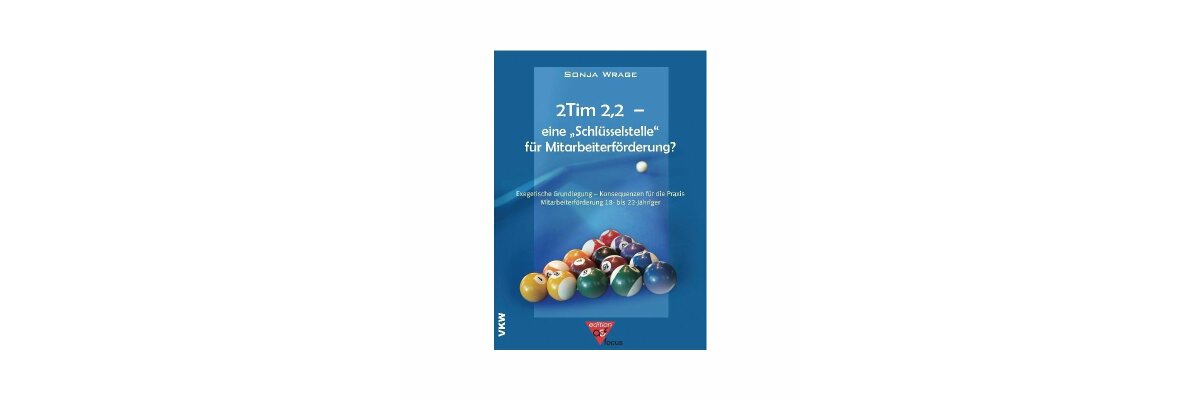 Sonja Wrage: 2 Tim 2,2 – eine „Schlüsselstelle“ für die Mitarbeiterförderung? (Rezension) - 