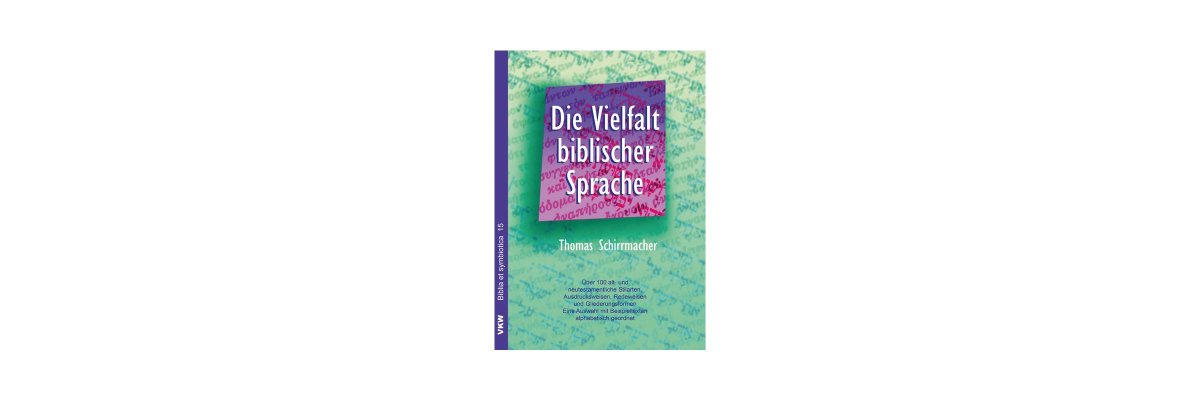 Thomas Schirrmacher: Die Vielfalt biblischer Sprache (Rezension) - 