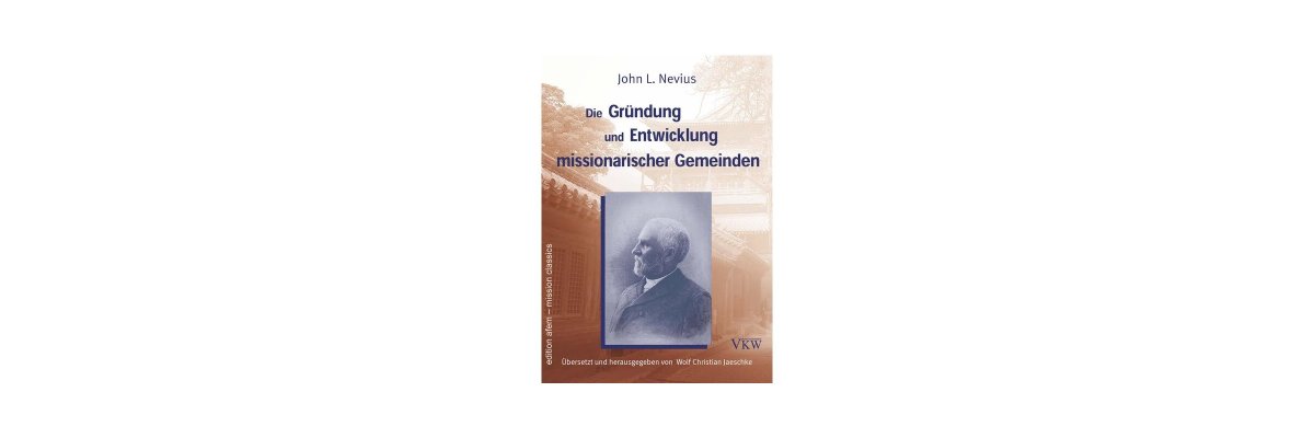John L. Nevius: Die Gründung und Entwicklung missionarischer Gemeinden (Rezension) - 