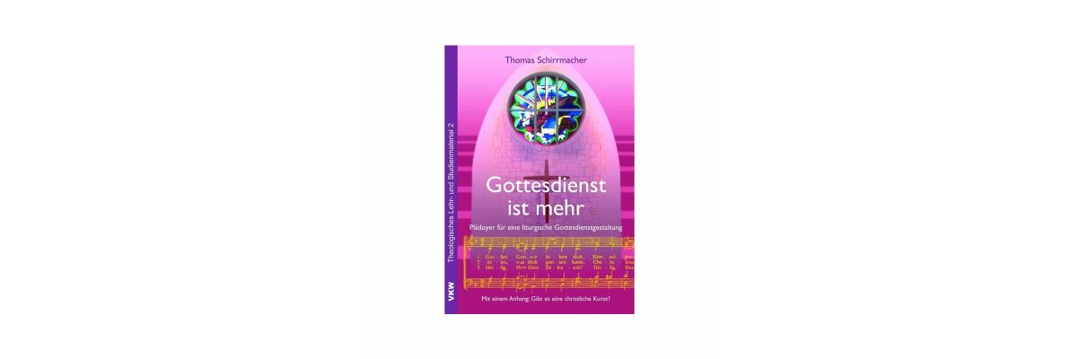 Schirrmacher, Thomas: Gottesdienst ist mehr (Rezension) - 