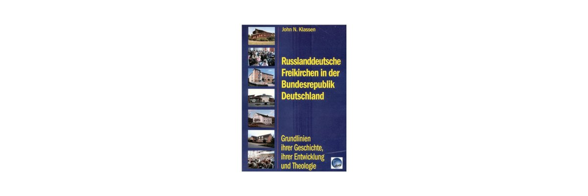 Klassen, John N.: Russlanddeutsche Freikirchen in der Bundesrepublik Deutschland (Rezension) - 