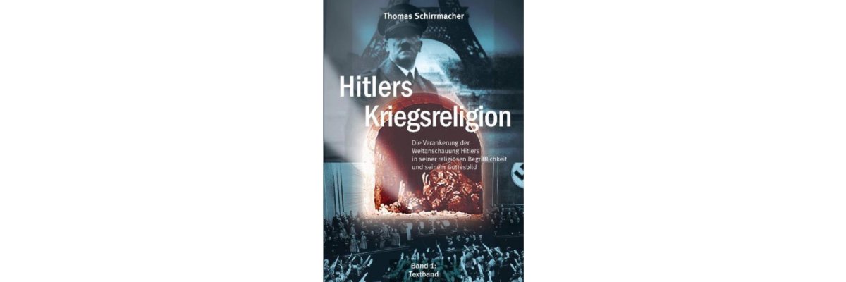 Neue Zürcher Zeitung: „Hitlers Religion: Eine Studie von Thomas Schirrmacher“ (Rezension) - Neue Zürcher Zeitung: „Hitlers Religion: Eine Studie von Thomas Schirrmacher“