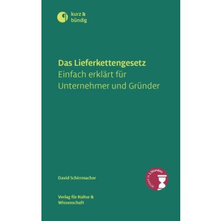 Das Lieferkettengesetz einfach erklärt für Unternehmer und Praktiker