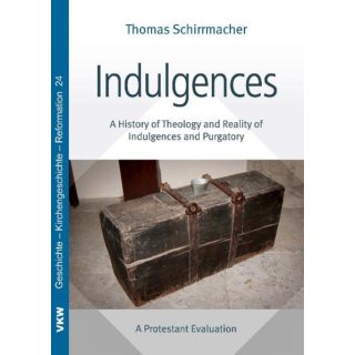 Indulgences  A History of Theology and Reality of Indulgences and Purgatory