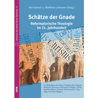 Sch&auml;tze der Gnade  Reformatorische Theologie im 21. Jahrhundert