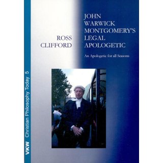 John Warwick Montgomery s Legal Apologetic