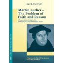 Martin Luther &ndash; The Problem of Faith and Reason