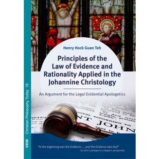 Principles of the Law of Evidence and Rationality Applied in the Johannine Christology  An Argument for the Legal Evidential Apologetics.