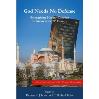 God Needs No Defense  Reimagining Muslim-Christian Relations in the 21st Century